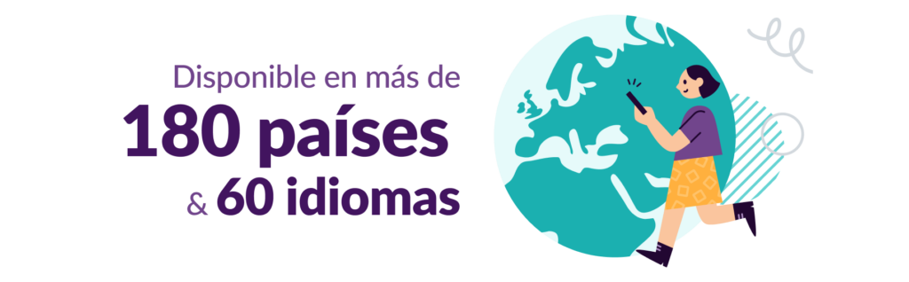 Disponible en 180 países y 60 idiomas
