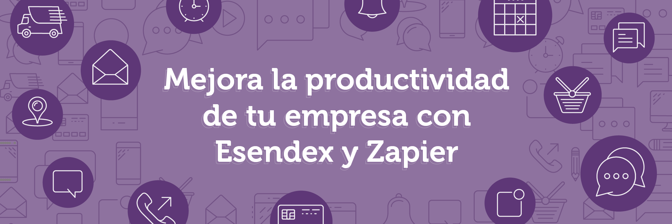 Mejora la productividad de tu empresa con Esendex y Zapier